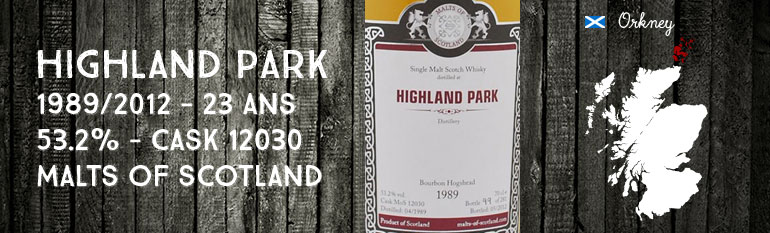Highland Park – 1989/2012 –  53,2 % – Cask 12030 – Malts of Scotland