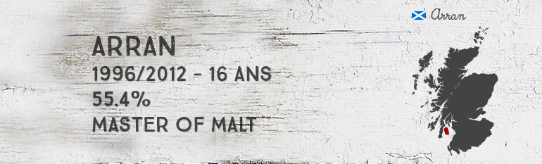 Arran 1996/2012 – 16yo – 55,4 % – Master of Malt Single Cask Series 