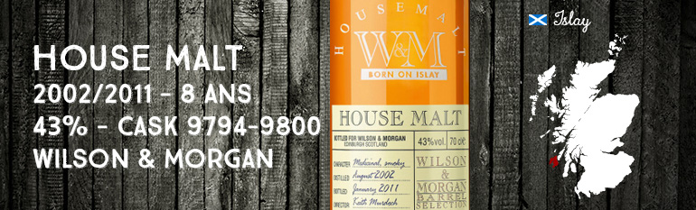 House Malt Born on Islay – 2002/2011- 8yo – 43 % – Cask 9794-9800 – Wilson & Morgan UD