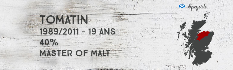 Tomatin 1989/2008 – 19yo – 40 % – Master of Malt