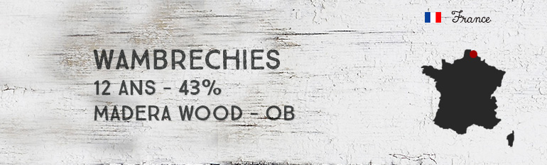 Wambrechies – 12yo – 43 % – matured in Madera Wood – OB