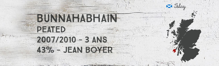 Bunnahabhain peated 2007/2010 – 3yo – 43 % – Jean Boyer Le puits à Whisky
