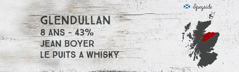 Glendullan 8yo – 43 % – Jean Boyer Le puits à Whisky