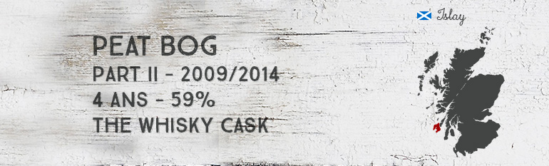 Peat Bog – part II –  2009/2014 – 4yo 3/4 – 59% – The Whisky Cask