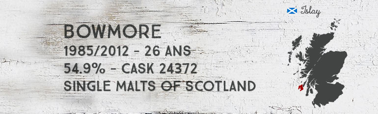 Bowmore – 1985/2012 – 26yo – 54,9% – Cask 24372 – Single Malts of Scotland