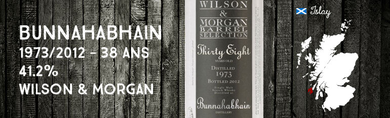 Bunnahabhain – Thirty-Eight – 1973/2012 – 38yo – 41,2 % – Cask 1 – Wilson & Morgan