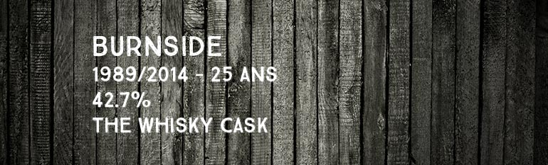 Burnside – 1989/2014 – 25yo – 42,7% – The Whisky Cask