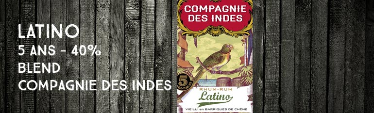 Latino – 5yo – 40% – Compagnie Des Indes – Blend