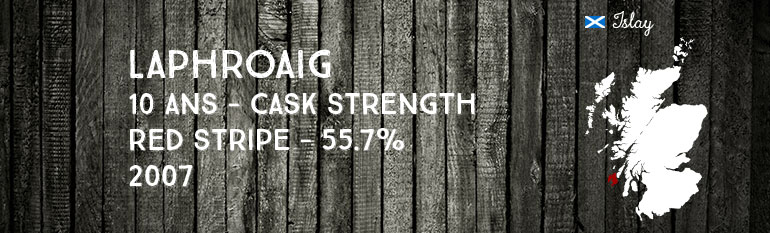 Laphroaig – 10 yo – Cask Strength « Red Stripe » – 55,7% – 2007