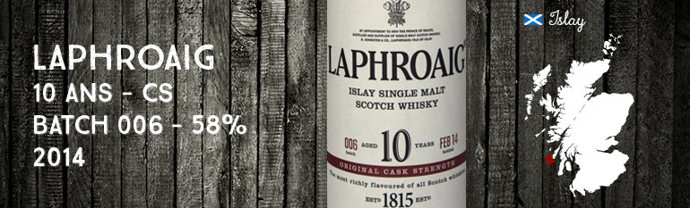 Laphroaig – 10 yo – Cask Strength Batch 006 – 58% – 2014