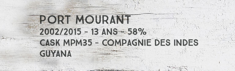 Port Mourant – 2002/2015 – 13yo – 58% – MPM35 – Compagnie des Indes – Guyana