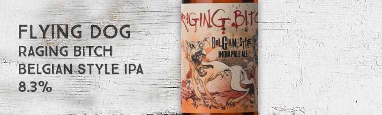 Flying Dog – Raging Bitch – Belgian Style IPA – 8.3%