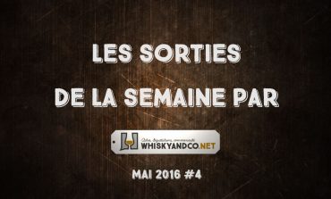 Les sorties whisky de la semaine : Mai 2016 #4