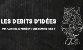 Débits d'idées 14 – Cuisine au whisky : Une bonne idée ?