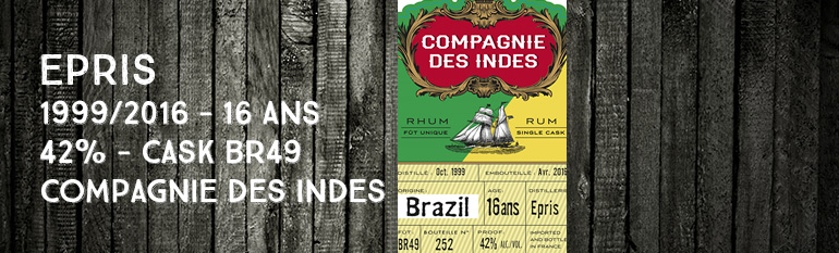 Epris – 1999/2016 – 16yo – BR49 – 42% – Compagnie des Indes – Brésil