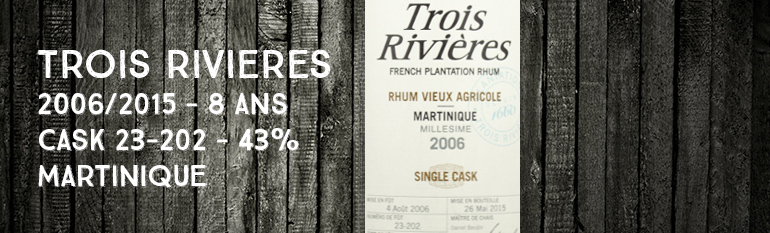 Trois Rivières – 2006/2015 – 8yo – Cask 23-202 – 43% – Martinique