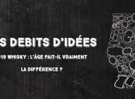 Débits d'idées 19 – Whisky : l'âge fait-il vraiment la différence ?