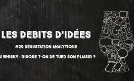 Débits d'idées 20 – Dégustation analytique du Whisky : Risque t-on de tuer son plaisir ?