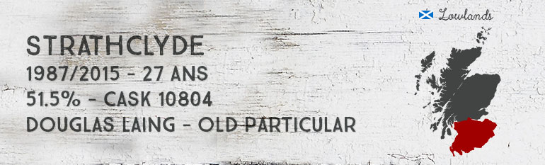 Strathclyde – 1987/2015 – 27yo – 51,5% – Cask 10804 – Douglas Laing – Old Particular