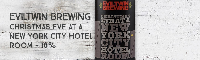 Evil Twin Brewing – Christmas Eve at a New York City Hotel Room – 10% – Imperial Stout