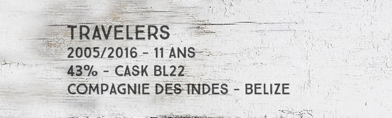 Travelers – 2005/2016 – 11yo – 43% – Cask BL22 – Compagnie Des Indes – Belize