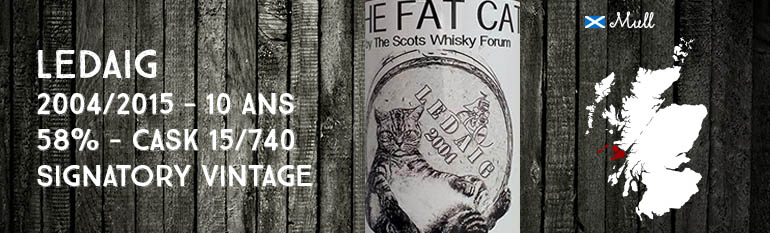 Ledaig – 2004/2015 – 10yo – Cask 15/740 – 58% – Signatory Vintage – for The Cutty Sark Scots Whisky Forum – “The Fat Cat “