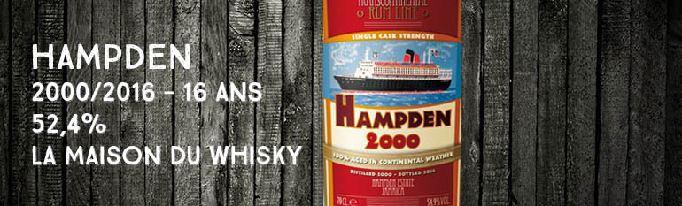 Hampden – 2000/2016 – 16yo – 52,4% – La maison du Whisky – Transcontinental Rum Line – Jamaïque