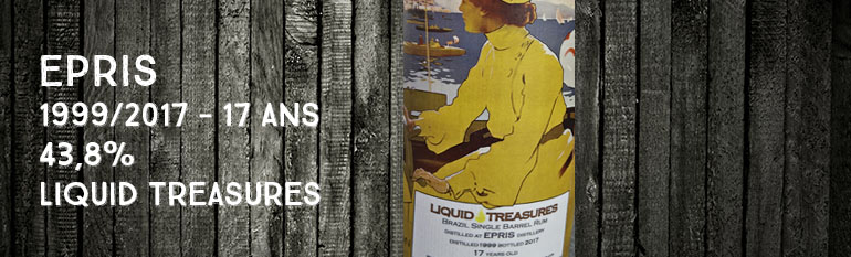 Epris – 1999/2017 – 17yo – 43,8% – Liquid Treasures – Rum Session n°3 – Brésil