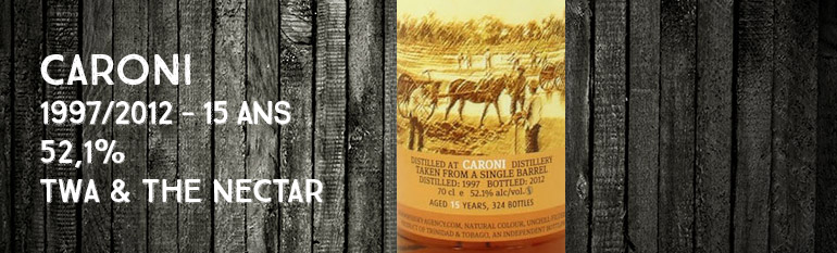Caroni – 1997/2012 – 15yo – 52,1% – The Whisky Agency & The Nectar – Trinidad & Tobago
