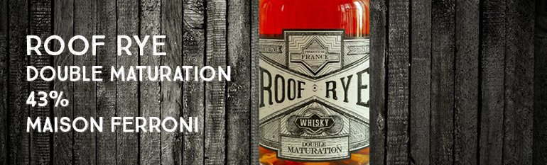 Roof Rye – Double Maturation – 43% – Maison Ferroni