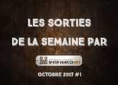 Les sorties de la semaine : octobre 2017 #1