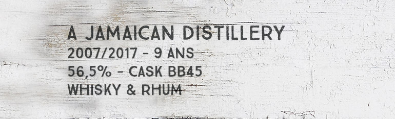 A Jamaican distillery – 2007/2017 – 9yo – 56,5% – Cask BB45 – Whisky & Rhum – L’esprit – Jamaique