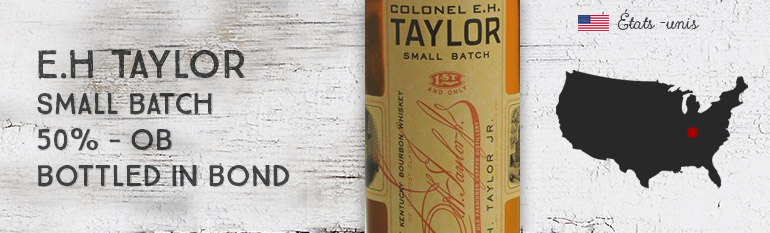 Colonel E.H Taylor – Small Batch – 50% – OB – Bottled in bond