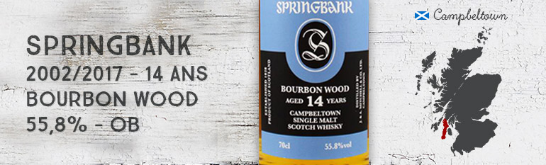 Springbank – 2002/2017 – 14yo – Bourbon Wood – 55,8% – OB