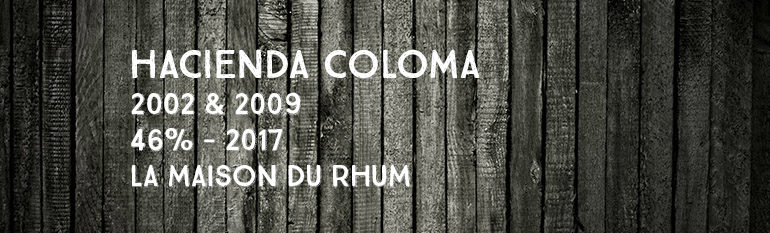 Hacienda Coloma – 2017 – 46% – La Maison Du Rhum – Colombie