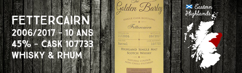 Fettercairn – 2006/2017 – 10 ans – 45% – Cask 107733 – Whisky & Rhum – The Golden Barley