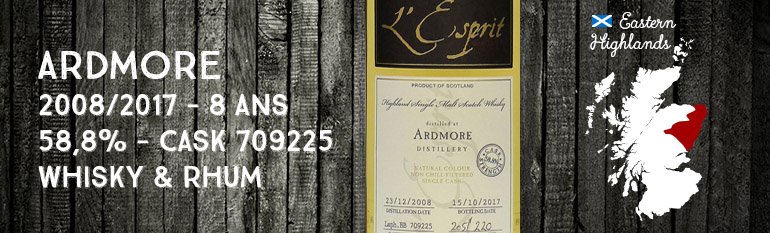 Ardmore – 2008/2017 – 8 ans – 58,8% – Cask 709225 – Whisky & Rhum – L’Esprit
