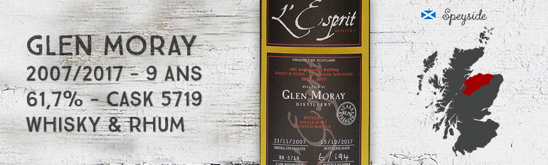 Glen Moray – 2007/2017 – 9 ans – 61,7% – Cask 5719 – Whisky & Rhum – L’Esprit