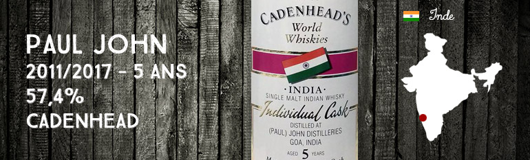 Paul John – 2011/2017 – 5 ans – 57,4% – Cadenhead – Authentic Collection – World Whiskies
