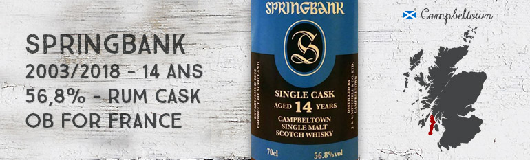 Springbank – 2003/2018 – 14 ans – 56,8% – Barbados Rum Cask – OB – for France