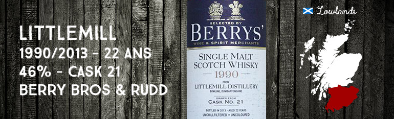 Littlemill – 1990/2013 – 22 ans – 46% – Cask 21 – Berry Bros & Rudd