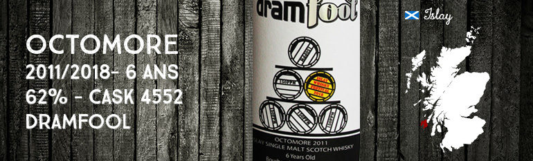 Octomore – 2011/2018 – 6 ans – 62% – Cask 4552 – Dramfool – for Islay Whisky Festival 2018