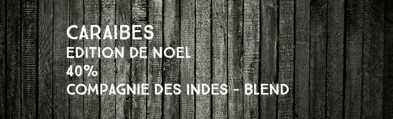 Caraibes – Edition de Noël – 40% – Compagnie des Indes – Blend – 2018