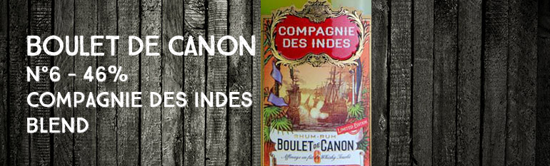 Boulet de Canon – n°6 – 46% – Compagnie des Indes – Blend – 2018